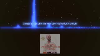 Canada Balliye Dhol Mix Arsh Deol Ft DJ LUCKY LAHORIA PRODUCTION
