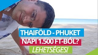 Thaiföld - Phuket, napi 1.500 forintból? Ki lehet hozni...