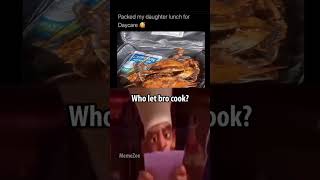 who let bro cook?