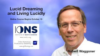 Lucid Dreaming and Living Lucidly - Learn the Art and Science of Lucid Dreaming with Robert Waggoner