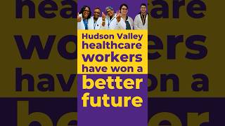 Hudson Valley 1199SEIU Healthcare Members Say: \