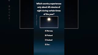 Which Country Has Only 40 Mins of Night? 🌍❓#quiz #education