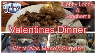 Valentines Dinner At Longhorns Steak House  and Hobby Lobby Shopping  --  What Was Marie's Surprise