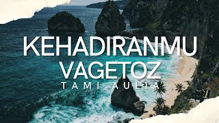 KEHADIRANMU-VAGETOZ COVER BY TAMI AULIA(LYRIC)