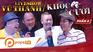 Liveshow Khóc và Cười (P3) - Vũ Thanh, Hoài Linh, Tiến Luật, Hồ Việt Trung