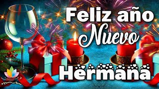 Feliz Año Nuevo Hermana 🥂El mejor video con mensaje de Feliz año Nuevo 2025 Para ti Cuenta regresiva