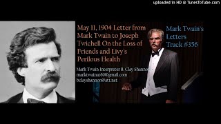 May 11, 1904 Letter from Mark Twain to Joseph Twichell On the Loss of Friends and Livy's Perilous He