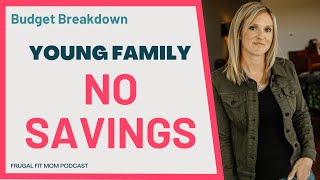 Budget Breakdown (Ep. 7) Young Family, No Savings