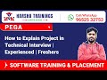 #Pega Videos-How to Explain Project in Technical Interview | Experienced | Freshers | +9196525232753