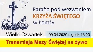 Wielki Czwartek Msza na żywo z parafii Krzyża Świętego w Łomży