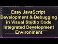 Easy JavaScript Development & Debugging in Visual Studio Code IDE