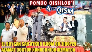 EL SUYGAN SANʼATKOR ILXOM QOʻZIBOYEV AZAMAT DOKTOR XONADONIDA XIZMATDA 4- QISM POMIQ QISHLOGʻI