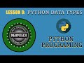 PYTHON PROGRAMMING. LESSON 3 || DATA TYPES