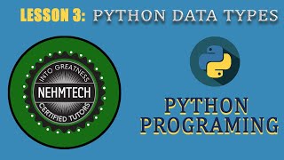 PYTHON PROGRAMMING. LESSON 3 || DATA TYPES