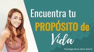 Tu propósito de vida: 3 Claves para descubrirlo - Psicóloga Maria Elena Badillo