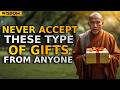 NEVER Accept These 8 GIFTS From Anyone - The SECRET to Becoming RICH | BUDDHIST TEACHINGS