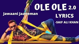 Ole Ole 2.0 Lyrics |Jawaani Jaaneman |Amit Mishra |Saif Ali K |Tabu |Alaya |Shabbir A , Tanishk B ||