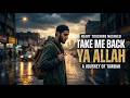 Returning to Divine Grace | Take Me Back Ya Allah | Emotional Islamic Nasheed 2026 | Vocals & Duff