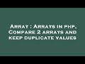 Array : Arrays in php, Compare 2 arrays and keep duplicate values