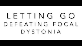 Letting Go: Defeating Focal Dystonia - Episode 1