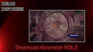 Demo Distress: Dreamcast Generator VOL.2 (Part 1)