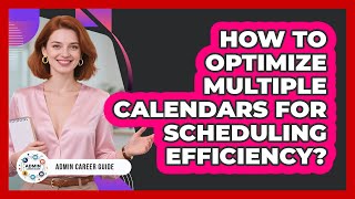 How To Optimize Multiple Calendars For Scheduling Efficiency?