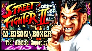 【TAS】STREET FIGHTER II: WORLD WARRIOR (ARCADE \\ 1991) - M.BISON (BOXER)