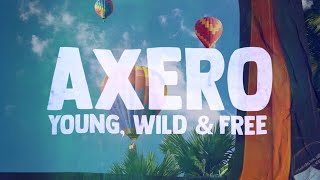 Axero - Young  Wild \u0026 Free (Official Lyric Video)