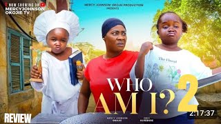 WHO AM I 2 REVIEW (LATEST NOLLYWOOD MOVIE REVIEW STARRING MERCY JOHNSON OKOJIE, EBUBE OBIO)