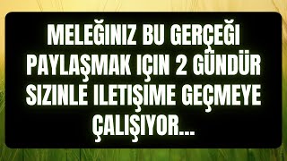 Meleğin bu gerçeği paylaşmak için 2 gündür sana ulaşmaya çalışıyor...! meleklerden mesaj