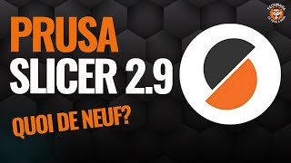 Mise à jours de PRUSASLICER dans sa version 2.9.0 - Quoi de neuf?