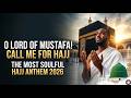 O Lord of Mustafa! Call Me for Hajj! 😭 Hajj Nasheed 2026 (Emotional)