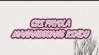 SRI FAYOLA - MANANGGUANG RINDU ( LIRIK LAGU )