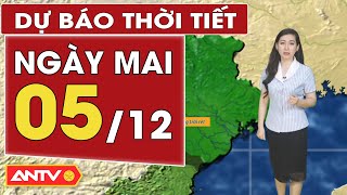 Dự báo thời tiết ngày mai 5/12: Hà Nội mưa phùn và rét, TP. HCM nắng nhiều | ANTV