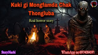 Kuki gi Mongpham da Chak Thongluba||Real horror story||Kanglei Leipung Wari Channel