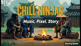 CHILL NINJA study music, lo-fi instrumental, campfire, relax, working BGM, nostalgic, pixel, beat