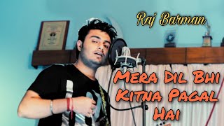 Mera Dil Bhi Kitna Pagal Hai - Raj Barman Song | HD