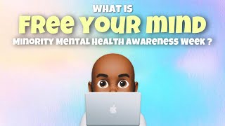 What is Free Your Mind: Minority Mental Health Awareness Week? 🩺