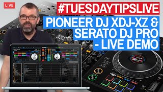 Pioneer DJ XDJ-XZ & Serato DJ Pro - Live Demo & Q&A #TuesdayTipsLive