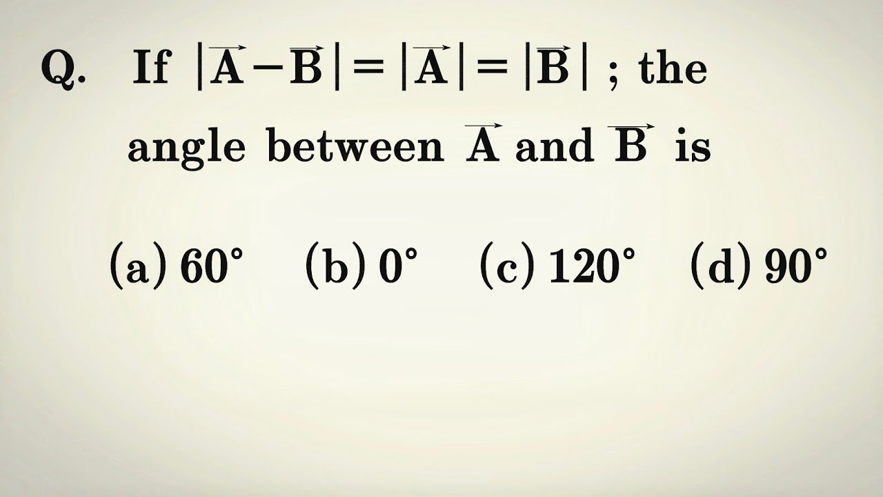 If |A-B|=|A|=|B|,the Angle Between A And B Is-_-If Magnitude Of ...