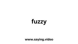 How to say fuzzy in English