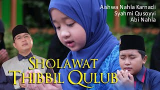 SHOLAWAT THIBBIL QULUB - AISHWA NAHLA KARNADI Ft ABI NAHLA & SYAHMI QUSOYYI