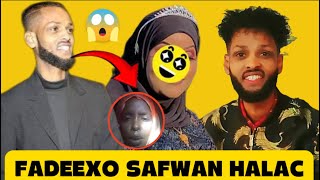 FADEEXO: SAFWAAN HALAC OO LAGU HEYSTO KIIS AAD U NAXDIN BADAN