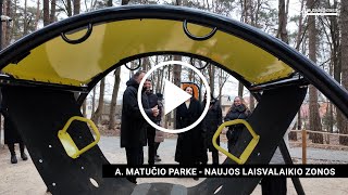 A. Matučio parke - naujos laisvalaikio zonos