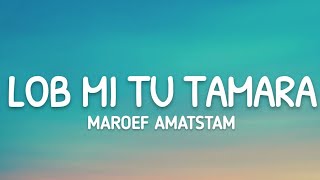 Maroef Amatstam - Lob Mi Tu Tamara (Lyrics)