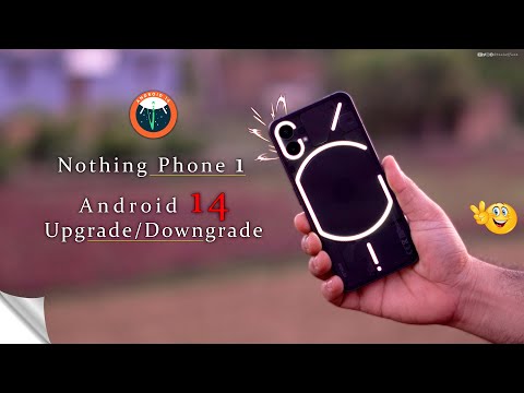 Nothing OS – Android 14 – How to Upgrade/Downgrade Nothing Phone 1 Android 14 Installation
