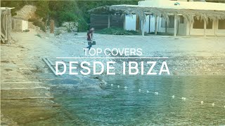 Top Covers desde Ibiza - Jose Asunción