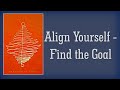 Align Yourself - Find the Goal (TE 295)