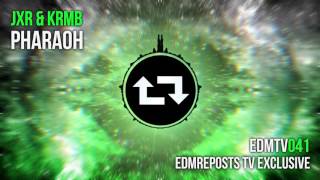 JXR \u0026 KRMB - Pharaoh [EDMR.TV EXCLUSIVE]