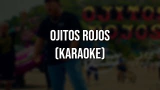 Ke Personajes x Grupo Frontera - Ojitos Rojos (Karaoke/Instrumental) - (Letra)